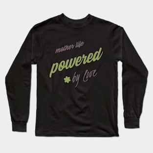 mother life powered by love Long Sleeve T-Shirt